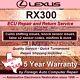 Rx300 Lexus Ecu, Ecm, Pcm Repair Service Cure Capacitor Damage 5yr Warranty